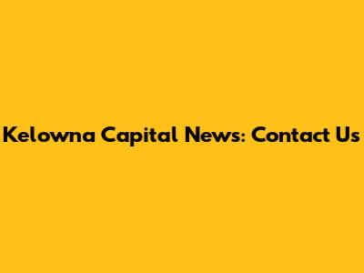 Kelowna Capital News: Contact Us