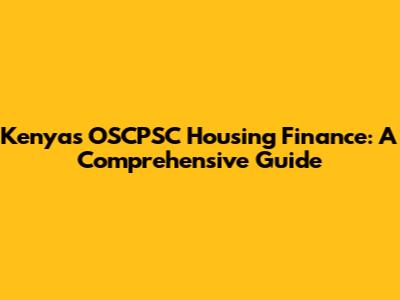 Kenya's OSCPSC Housing Finance: A Comprehensive Guide