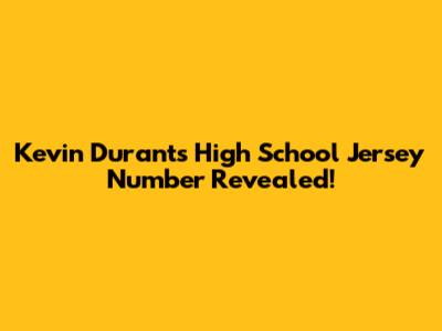 Kevin Durant's High School Jersey Number Revealed!