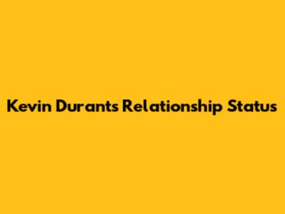 Kevin Durant's Relationship Status