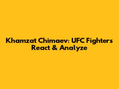 Khamzat Chimaev: UFC Fighters React & Analyze