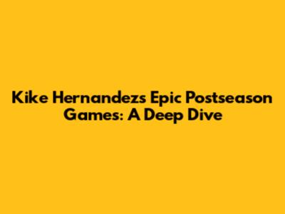 Kike Hernandez's Epic Postseason Games: A Deep Dive