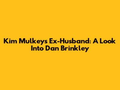 Kim Mulkey's Ex-Husband: A Look Into Dan Brinkley