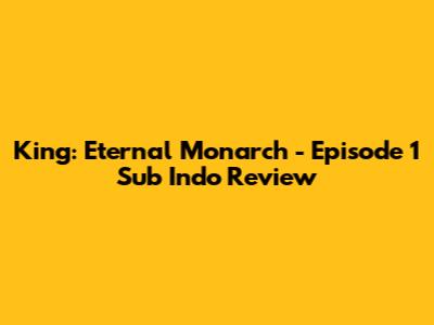 King: Eternal Monarch - Episode 1 Sub Indo Review