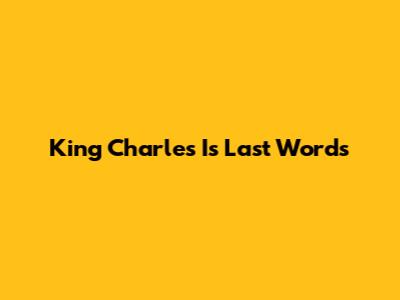 King Charles I's Last Words