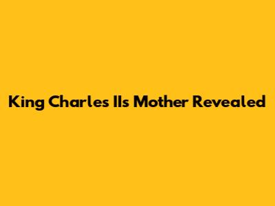 King Charles II's Mother Revealed