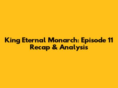King Eternal Monarch: Episode 11 Recap & Analysis