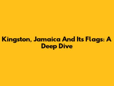 Kingston, Jamaica And Its Flags: A Deep Dive