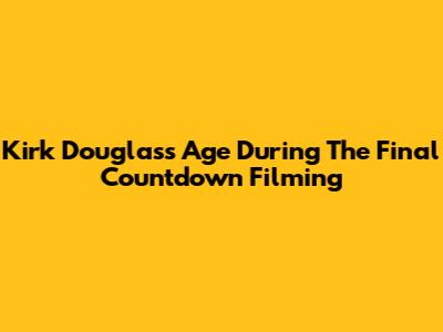 Kirk Douglas's Age During The Final Countdown Filming