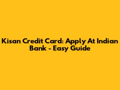 Kisan Credit Card: Apply At Indian Bank - Easy Guide