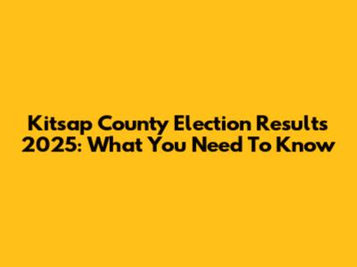 Kitsap County Election Results 2025: What You Need To Know