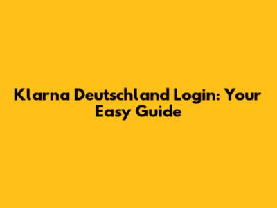 Klarna Deutschland Login: Your Easy Guide