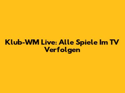 Klub-WM Live: Alle Spiele Im TV Verfolgen