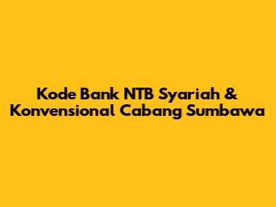 Kode Bank NTB Syariah & Konvensional Cabang Sumbawa
