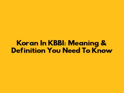 Koran In KBBI: Meaning & Definition You Need To Know