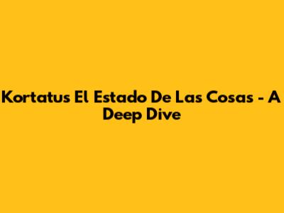 Kortatu's 'El Estado De Las Cosas' - A Deep Dive