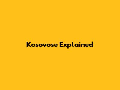 Kosovose Explained