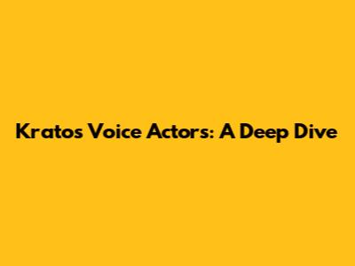 Kratos Voice Actors: A Deep Dive
