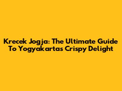 Krecek Jogja: The Ultimate Guide To Yogyakarta's Crispy Delight