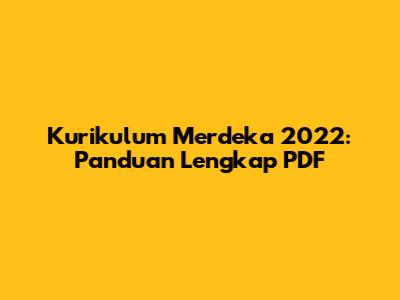 Kurikulum Merdeka 2022: Panduan Lengkap PDF
