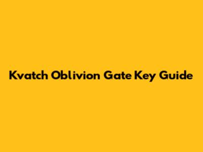 Kvatch Oblivion Gate Key Guide