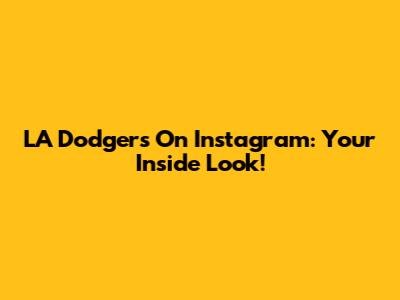 LA Dodgers On Instagram: Your Inside Look!