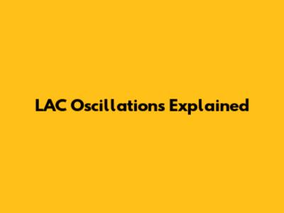 LAC Oscillations Explained