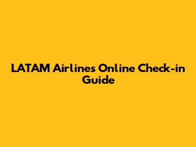 LATAM Airlines Online Check-in Guide