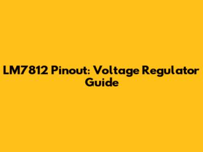 LM7812 Pinout: Voltage Regulator Guide