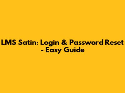 LMS Satin: Login & Password Reset - Easy Guide