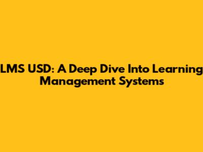 LMS USD: A Deep Dive Into Learning Management Systems