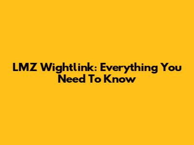 LMZ Wightlink: Everything You Need To Know