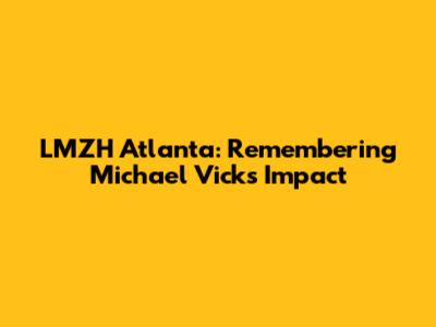 LMZH Atlanta: Remembering Michael Vick's Impact