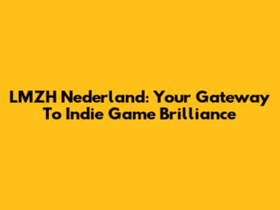 LMZH Nederland: Your Gateway To Indie Game Brilliance