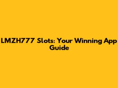 LMZH777 Slots: Your Winning App Guide
