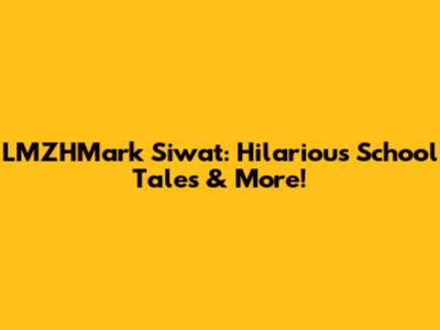 LMZHMark Siwat: Hilarious School Tales & More!