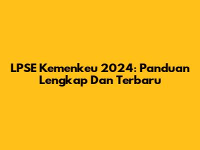LPSE Kemenkeu 2024: Panduan Lengkap Dan Terbaru