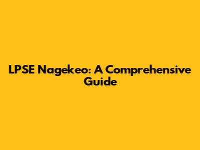LPSE Nagekeo: A Comprehensive Guide