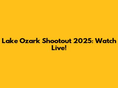Lake Ozark Shootout 2025: Watch Live!