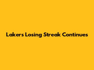 Lakers' Losing Streak Continues
