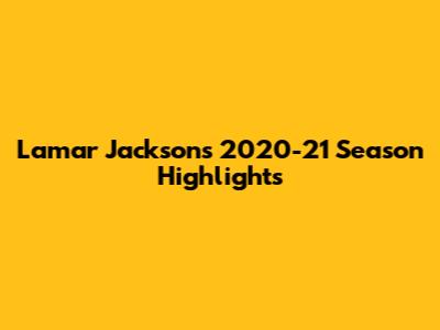 Lamar Jackson's 2020-21 Season Highlights