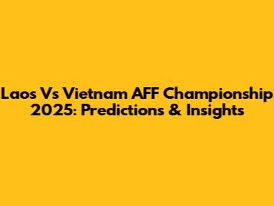 Laos Vs Vietnam AFF Championship 2025: Predictions & Insights