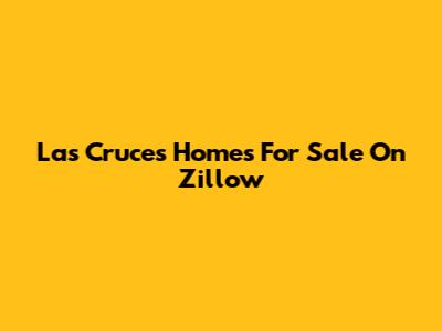 Las Cruces Homes For Sale On Zillow