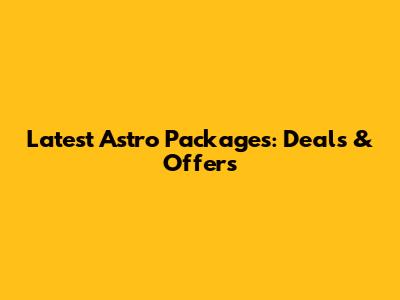 Latest Astro Packages: Deals & Offers