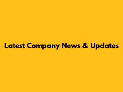 Latest Company News & Updates