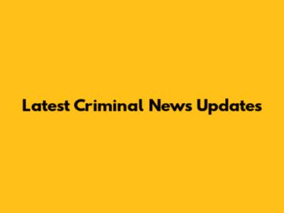 Latest Criminal News Updates