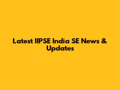 Latest IIPSE India SE News & Updates