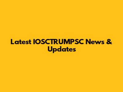 Latest IOSCTRUMPSC News & Updates