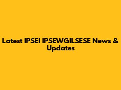 Latest IPSEI IPSEWGILSESE News & Updates