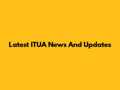 Latest ITUA News And Updates